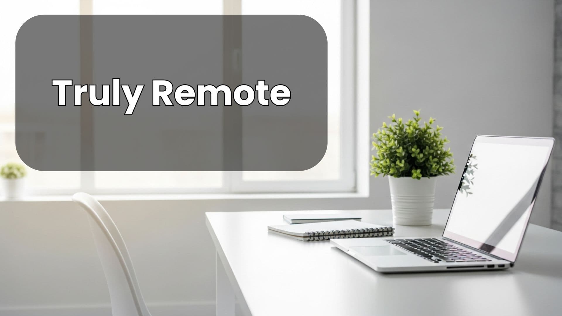 Truly Remote