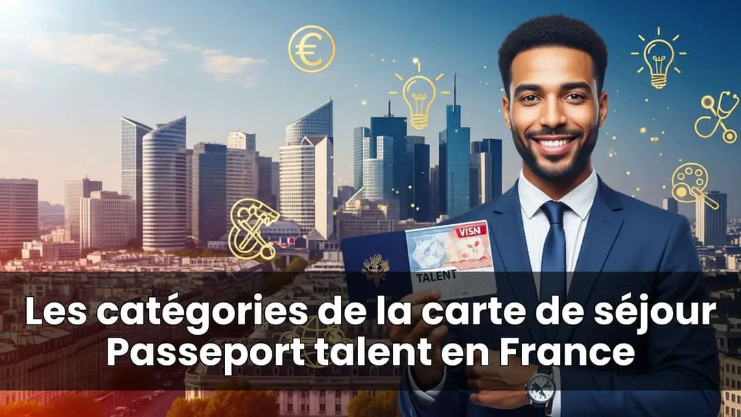 Les catégories de la carte de séjour Passeport talent en France