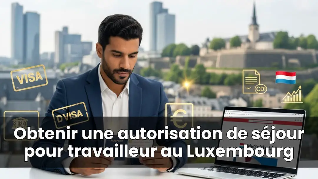 Obtenir une autorisation de séjour pour travailleur au Luxembourg