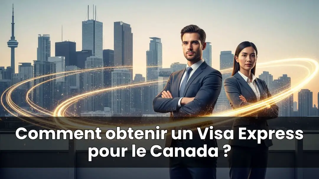 Comment obtenir un Visa Express pour le Canada