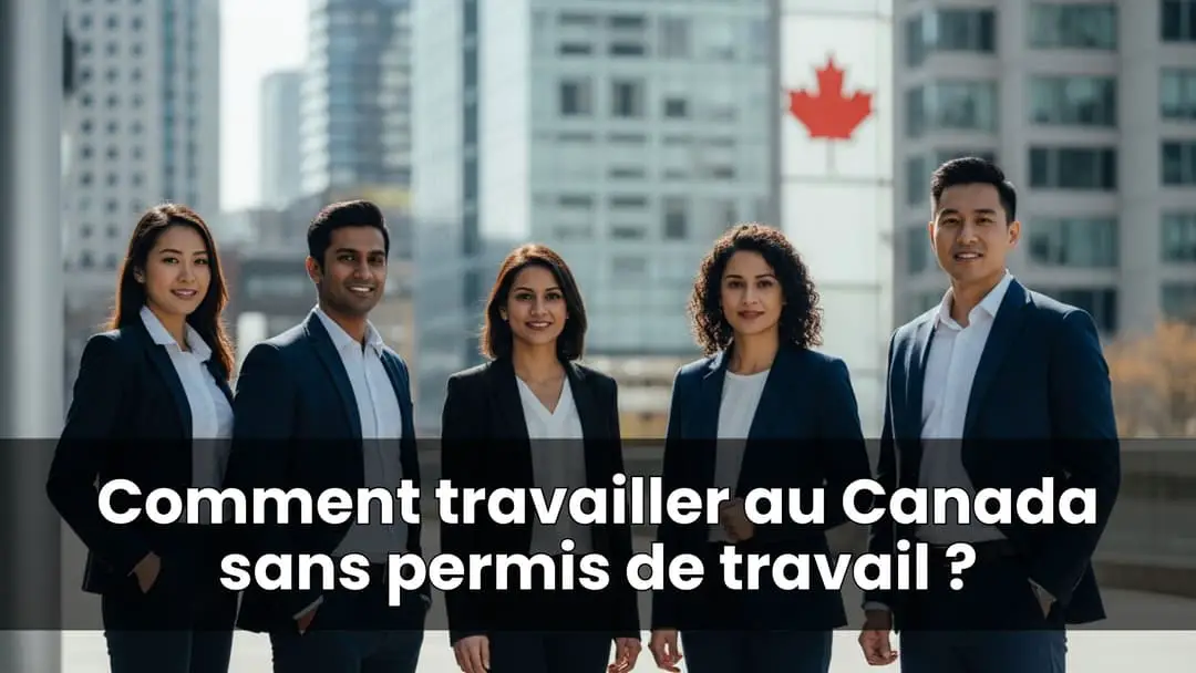 Comment travailler au Canada sans permis de travail