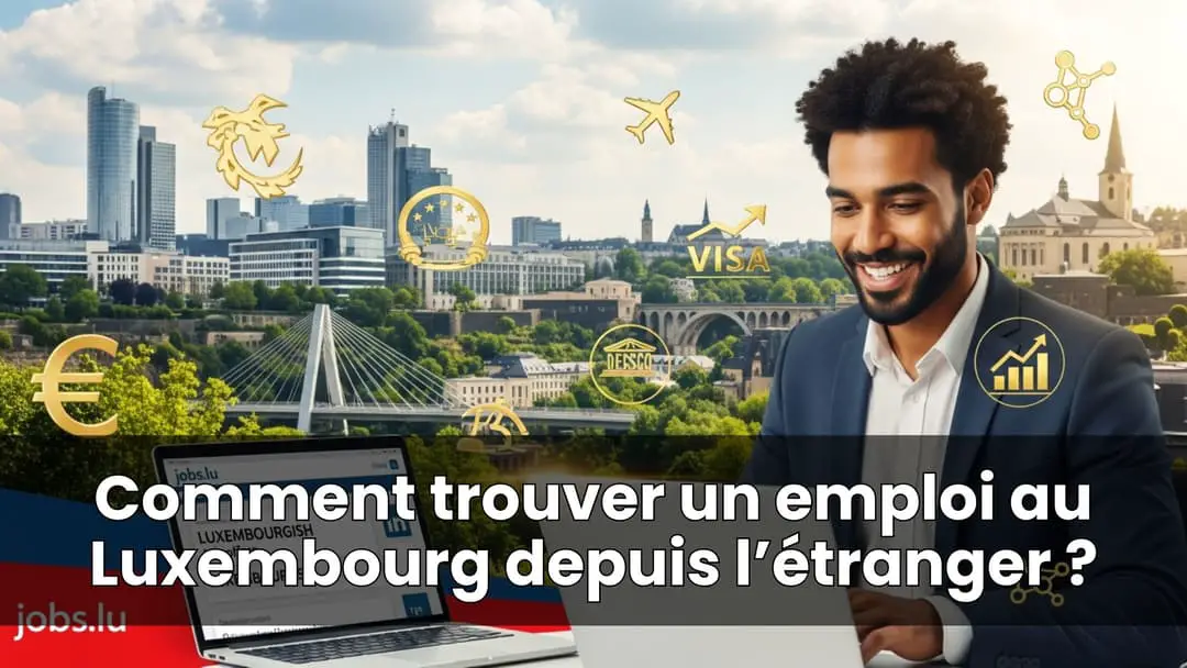 Comment trouver un emploi au Luxembourg depuis l’étranger