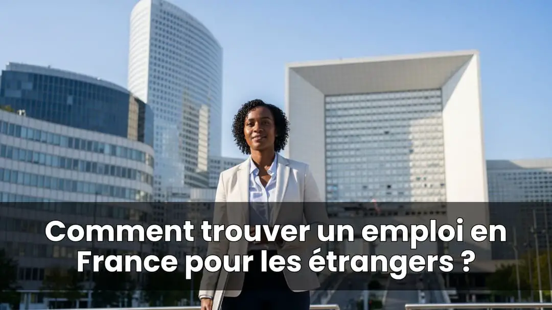 Comment trouver un emploi en France pour les étrangers