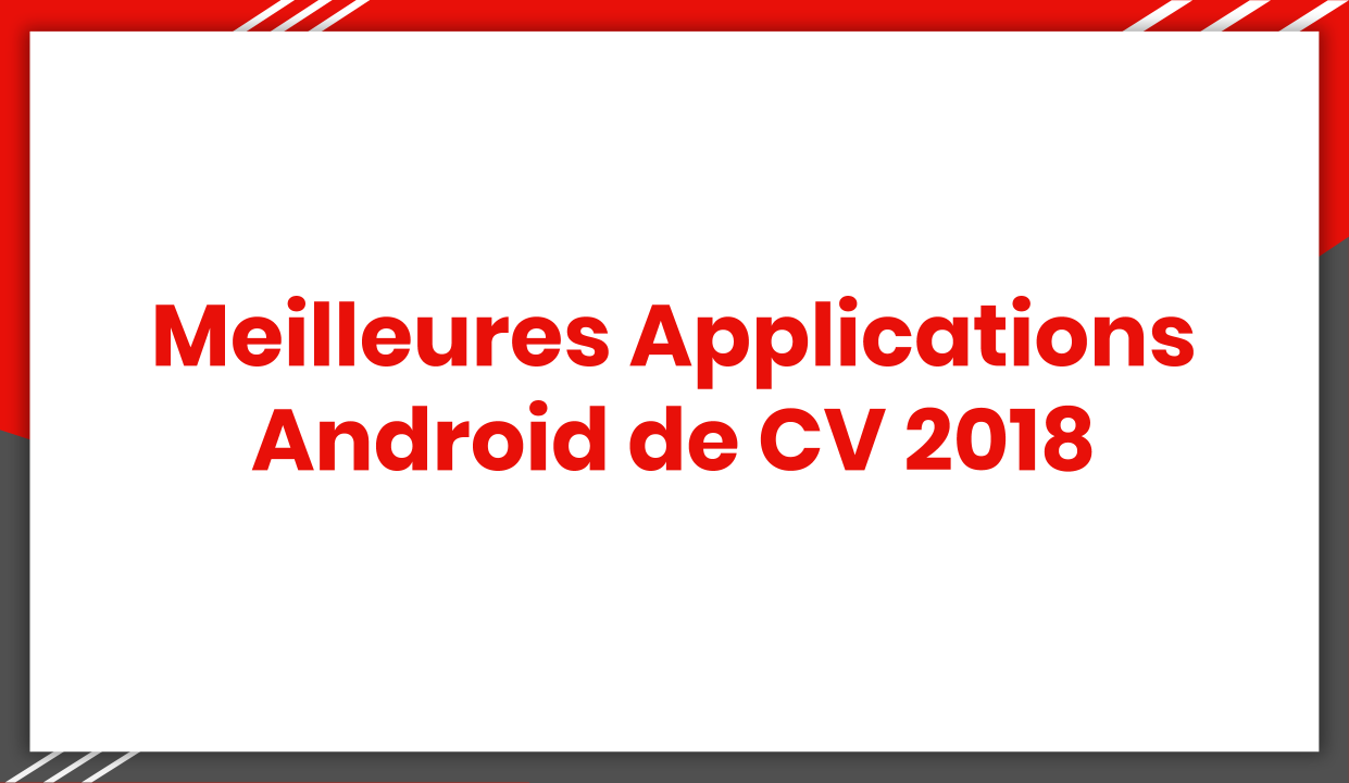 Meilleures Applications Android de CV 2018