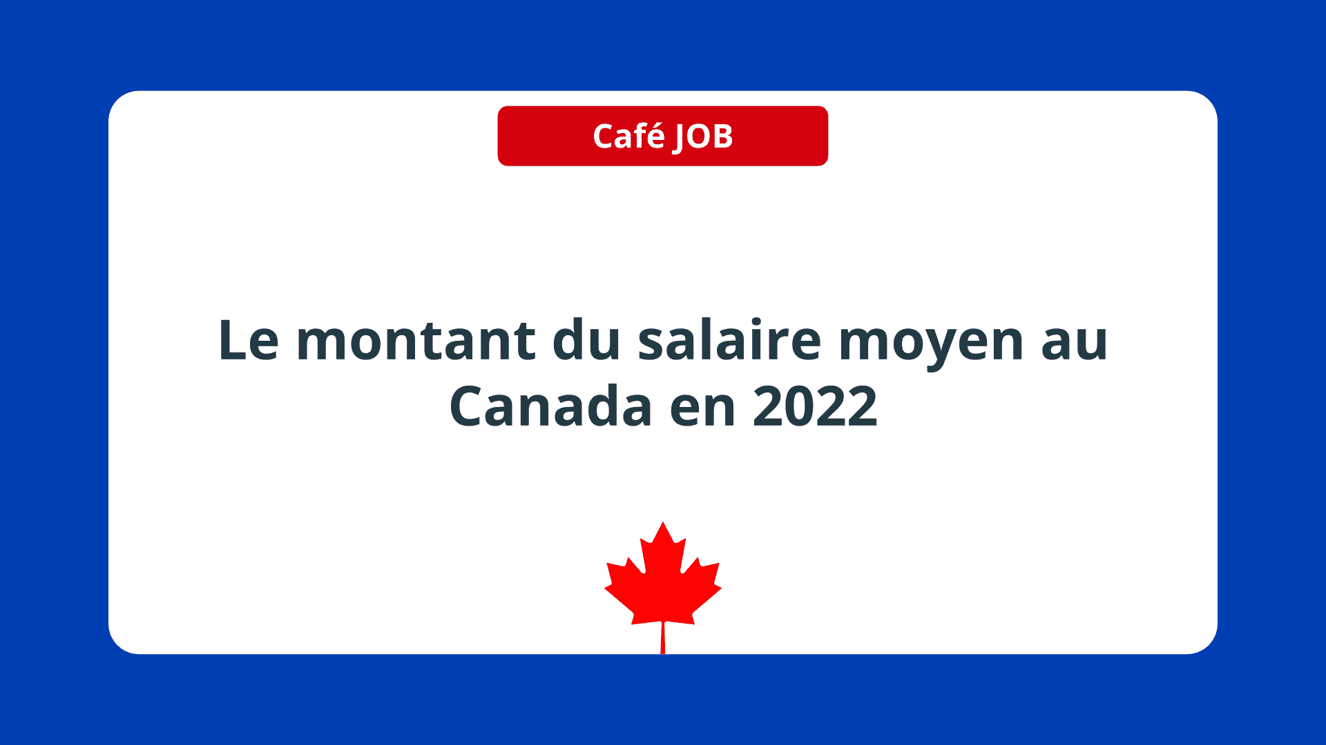Le montant du salaire moyen au Canada en 2022