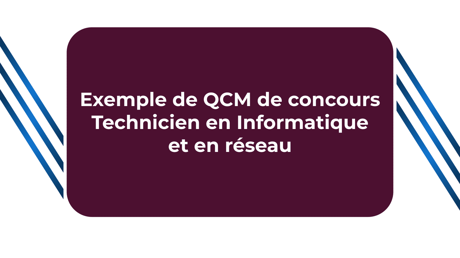Exemple de QCM de concours Technicien