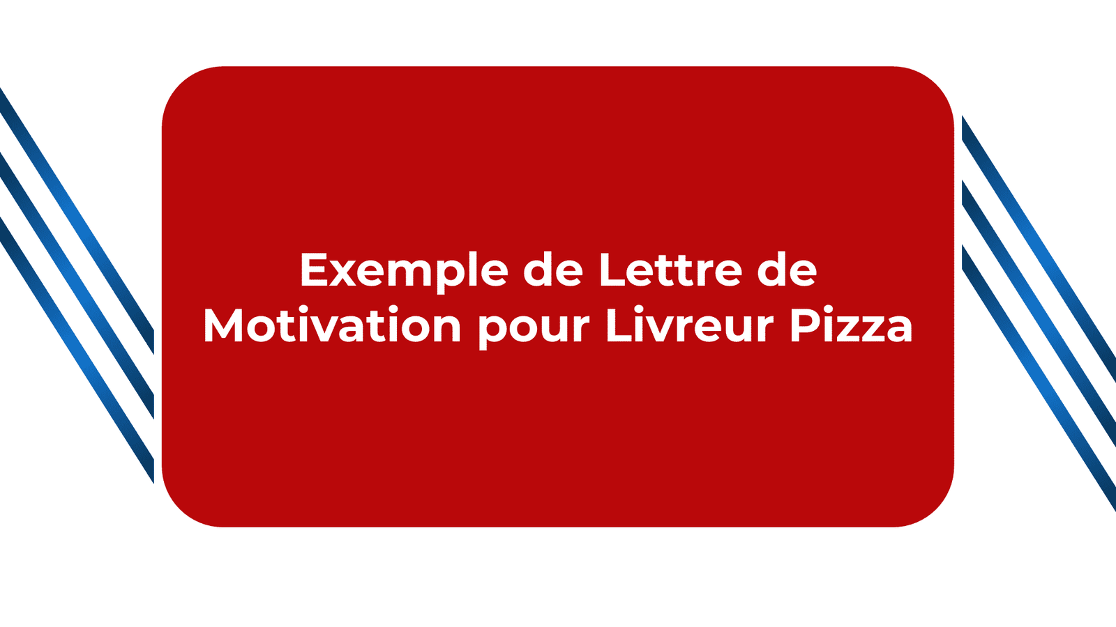 Lettre de Motivation Livreur Pizza