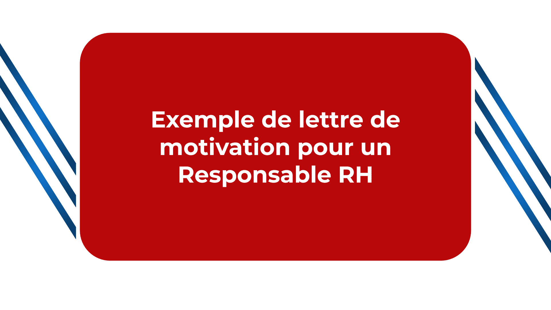 Exemple de lettre de motivation pour un Responsable RH