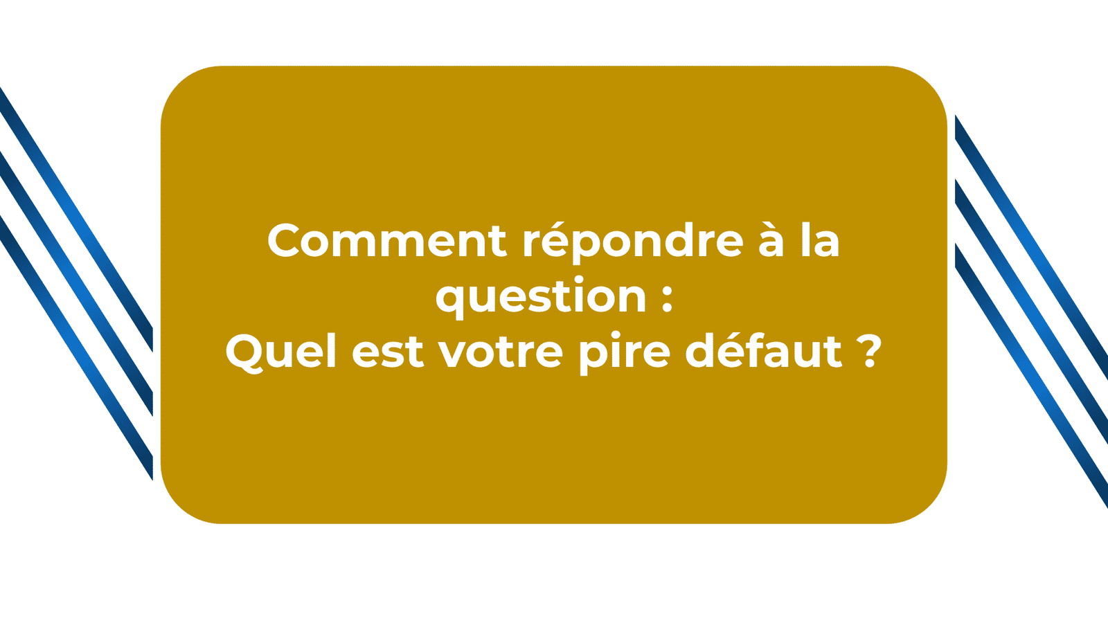 Quel est votre pire défaut