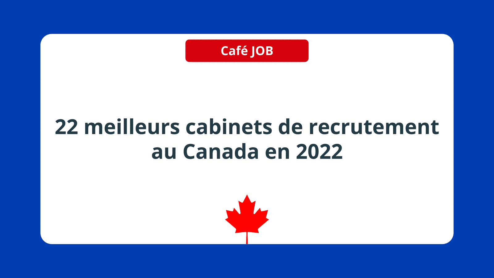 22 meilleurs cabinets de recrutement au Canada en 2022