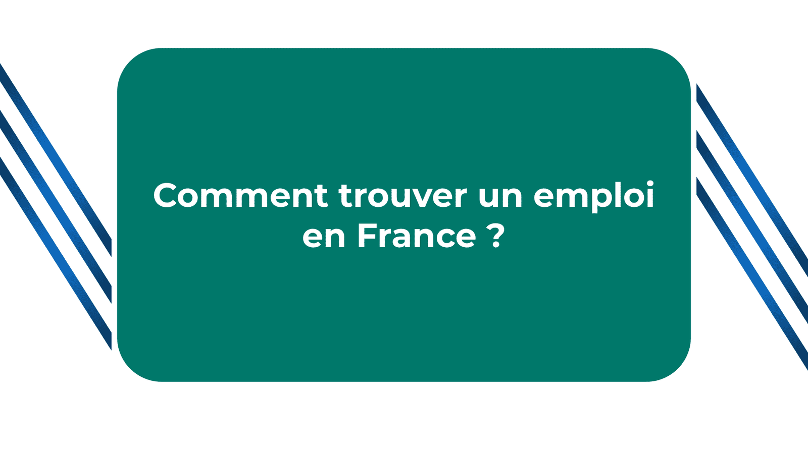 comment trouver un emploi en france quand on est étranger