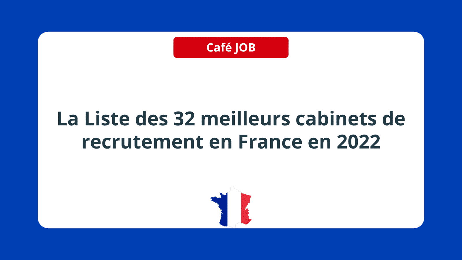La Liste des 32 meilleurs cabinets de recrutement en France en 2022