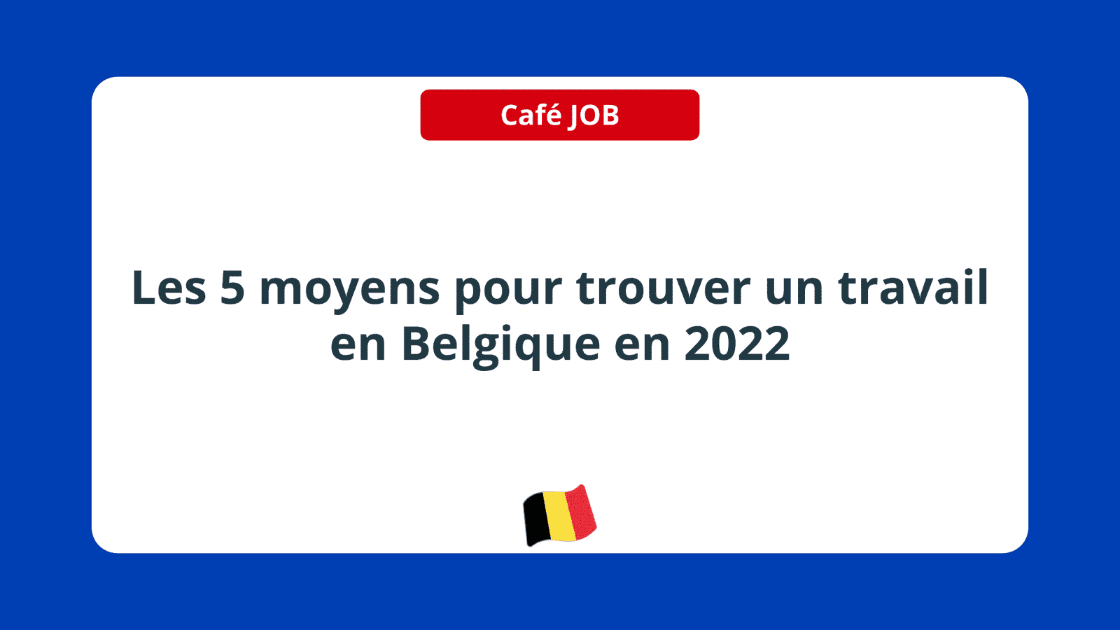 trouver un travail en Belgique en 2022