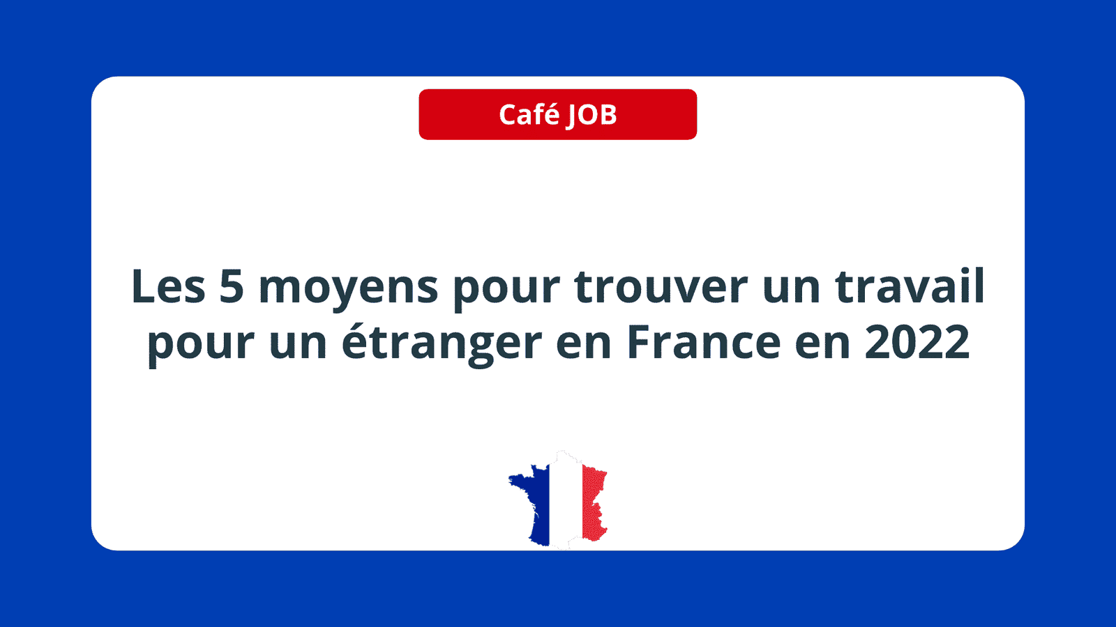 trouver un travail pour un étranger en France en 2022