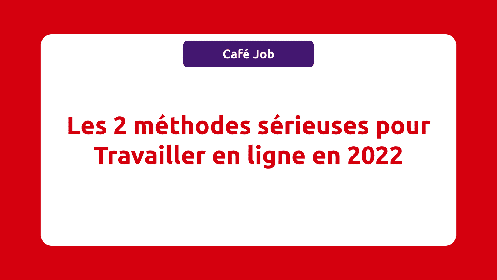 Les 2 méthodes sérieuses pour Travailler en ligne en 2022