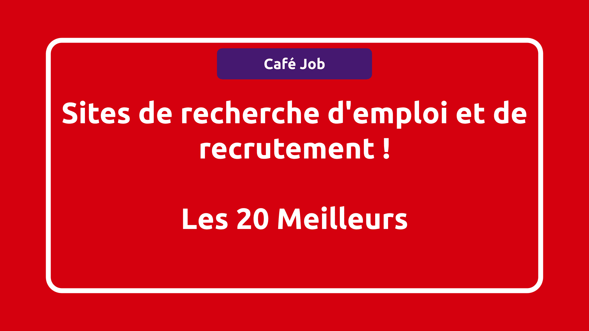 Sites de recherche d'emploi et de recrutement ! Les 20 Meilleurs