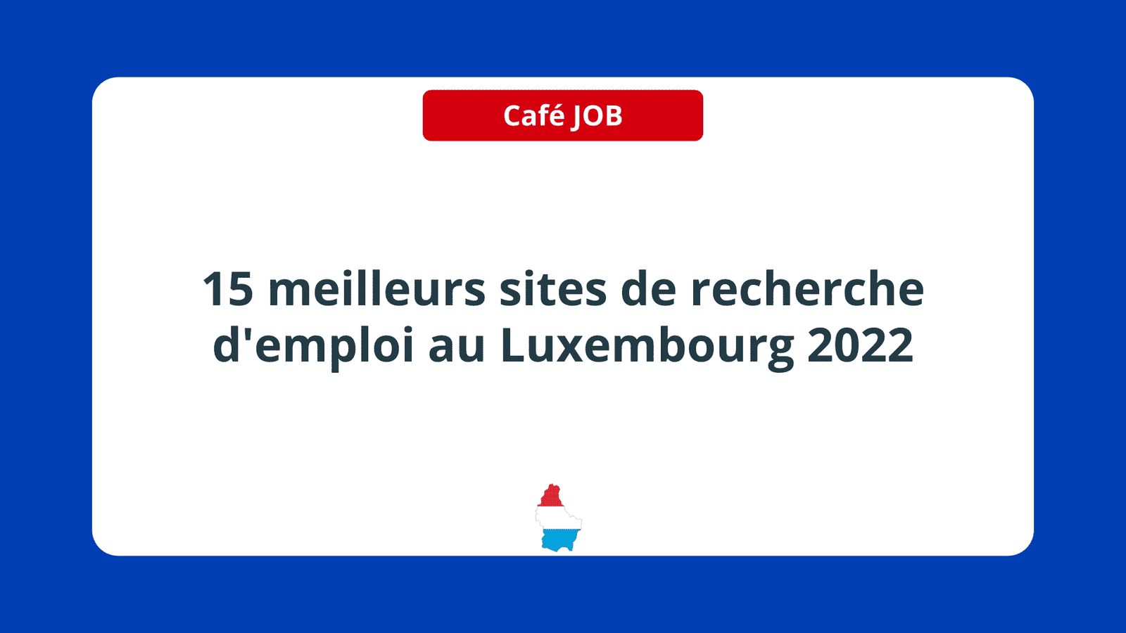 meilleurs sites de recherche d'emploi au Luxembourg 2022