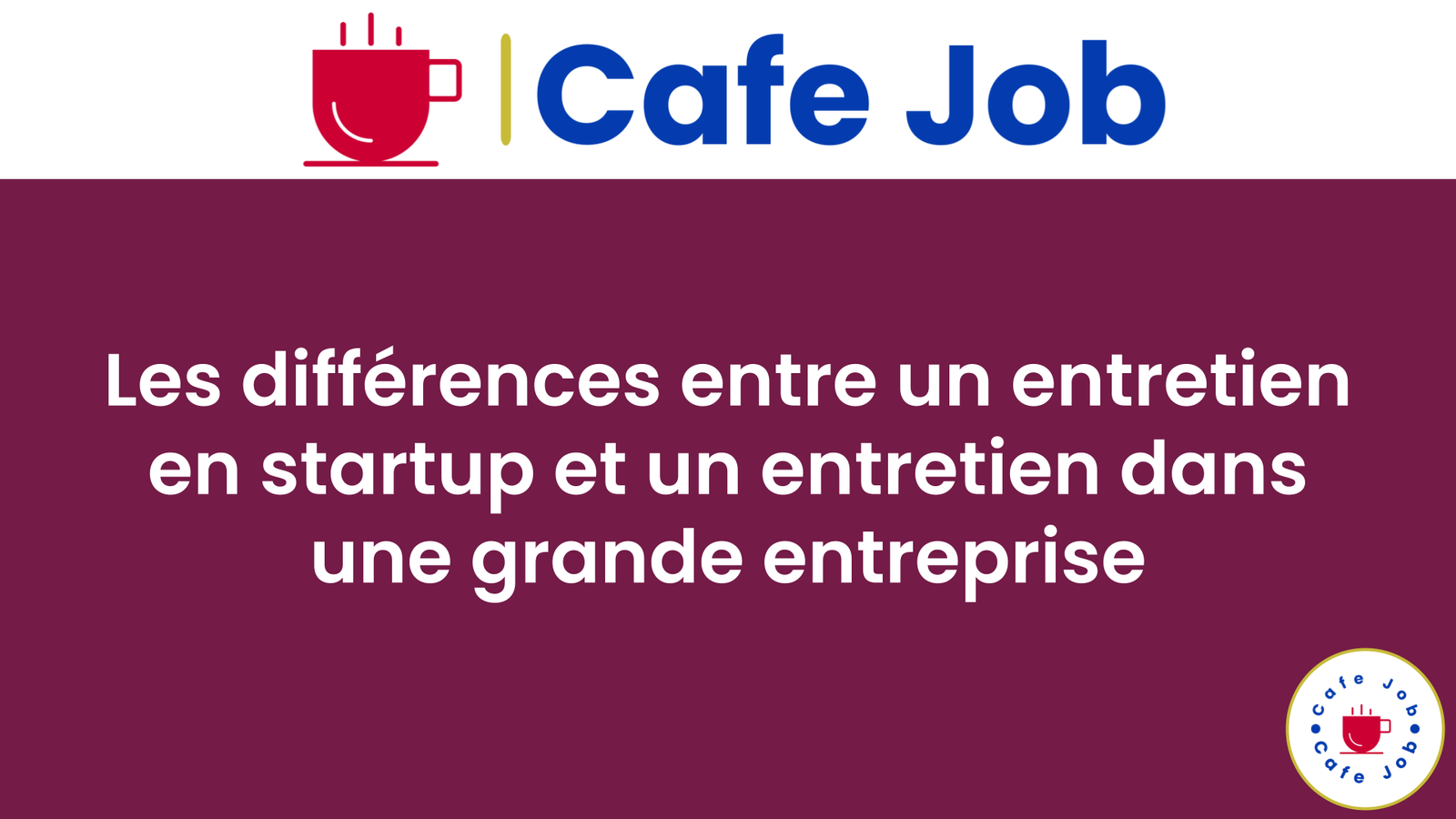 Les différences entre un entretien en startup et un entretien dans une grande entreprise