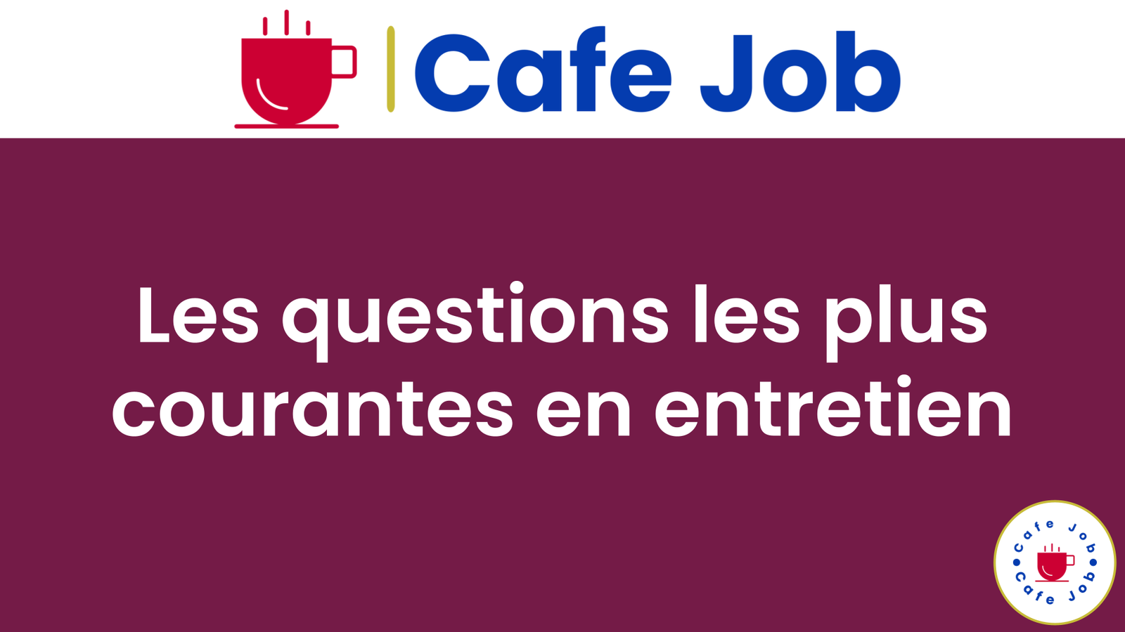 Les questions les plus courantes en entretien